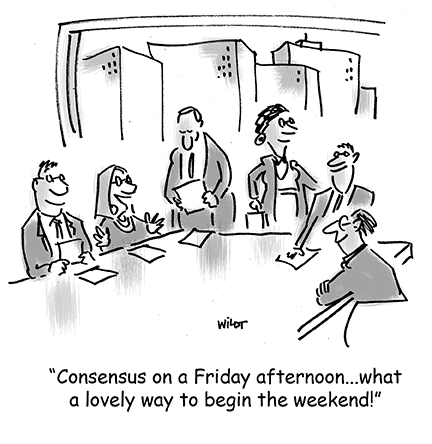 Cartoon: Consensus on a Friday afternoon. What a lovely way to start the weekend.