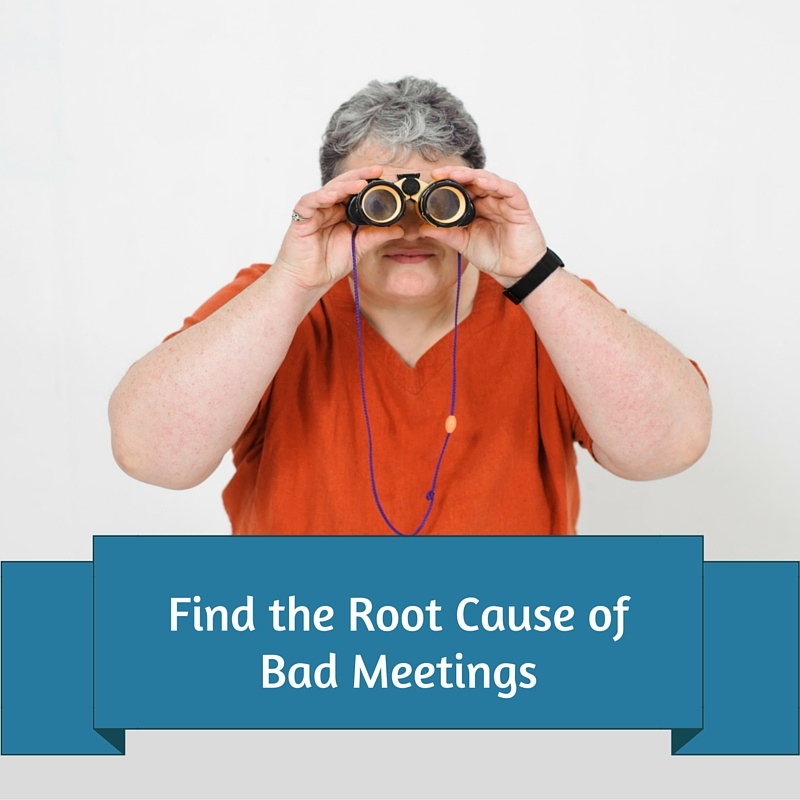 The search for root cause is over! Bad meetings are caused by bad planning.